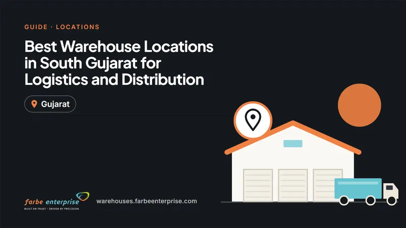 Cover image for “Best Warehouse Locations in South Gujarat for Logistics and Distribution”, a Farbe Warehouses guide