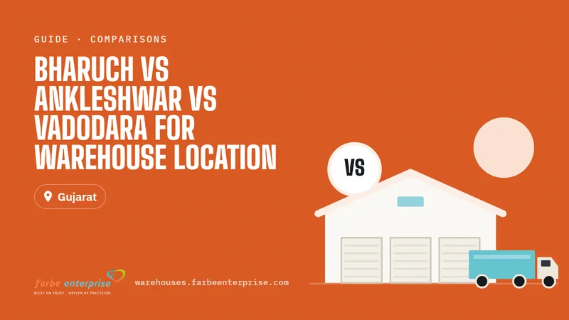 Cover image for “Bharuch vs Ankleshwar vs Vadodara for Warehouse Location”, a Farbe Warehouses guide