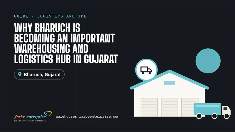 Cover image for “Why Bharuch Is Becoming an Important Warehousing and Logistics Hub in Gujarat”, a Farbe Warehouses guide