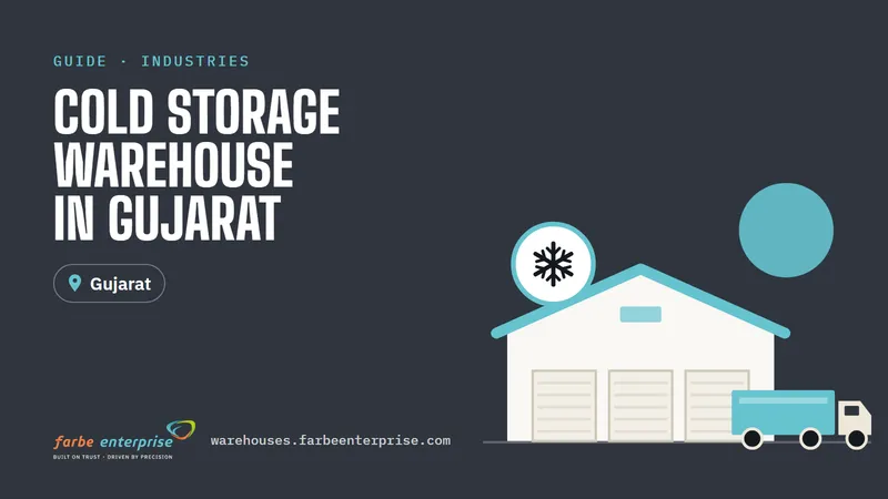 Cover image for “Cold Storage Warehouse in Gujarat: Complete Guide for Businesses”, a Farbe Warehouses guide