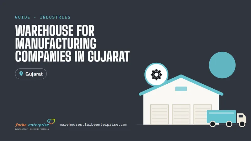 Cover image for “Warehouse for Manufacturing Companies in Gujarat: Storage and Distribution Solutions”, a Farbe Warehouses guide