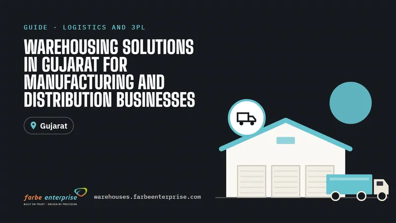 Cover image for “Warehousing Solutions in Gujarat for Manufacturing and Distribution Businesses”, a Farbe Warehouses guide