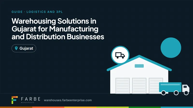 Cover image for “Warehousing Solutions in Gujarat for Manufacturing and Distribution Businesses”, a Farbe Warehouses guide